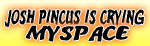 04josh pincus is crying MySpace